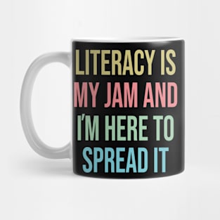 Literacy Is My Jam And I'm Here To Spread Literacy Teacher Mug